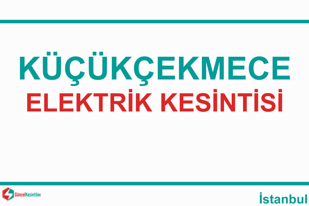 Küçükçekmece'de planlı elektrik kesintisi: 8 saat sürecek bakım çalışması 