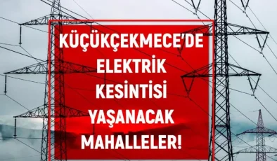 Küçükçekmece’de Elektrik Kesintisi Uyarısı!